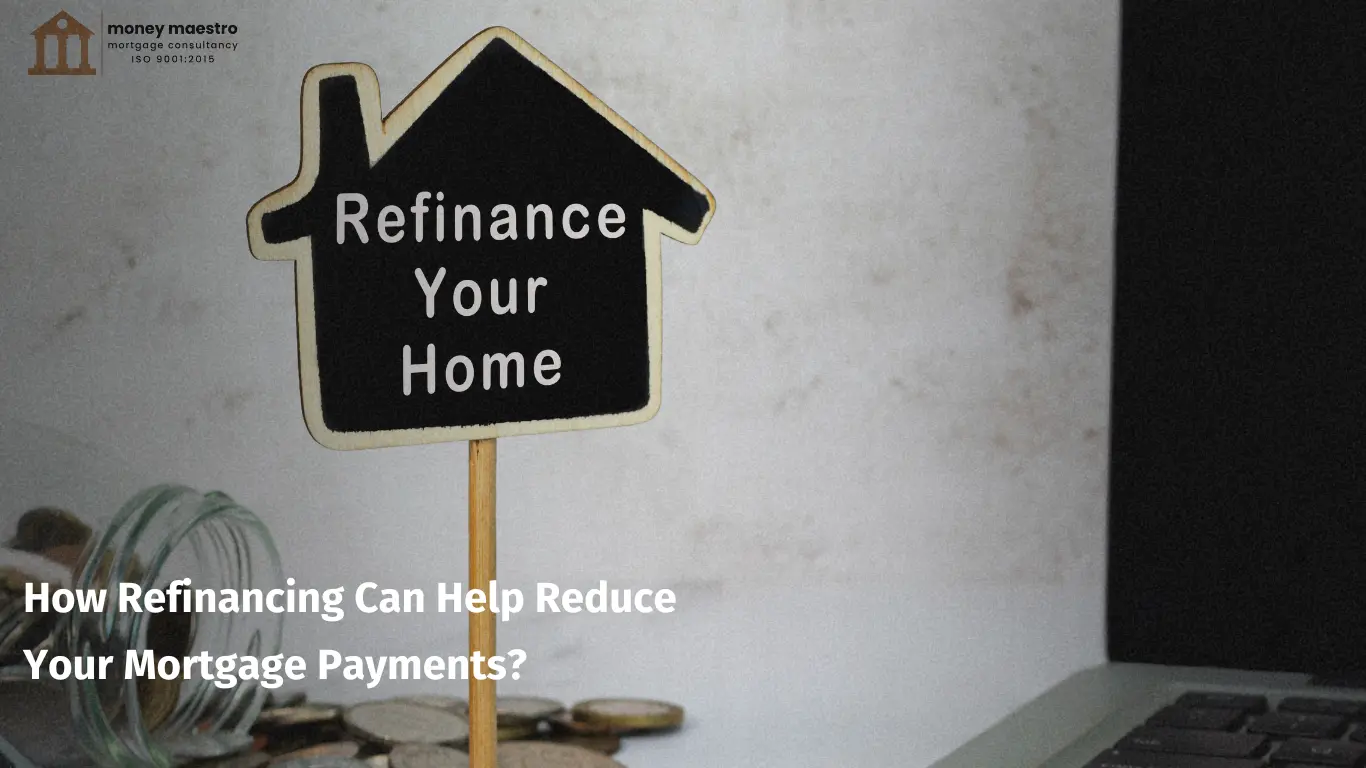 Refinancing Can Help Reduce Your Mortgage Payments