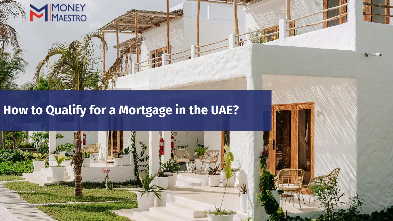 How to Qualify for a Mortgage in the UAE?