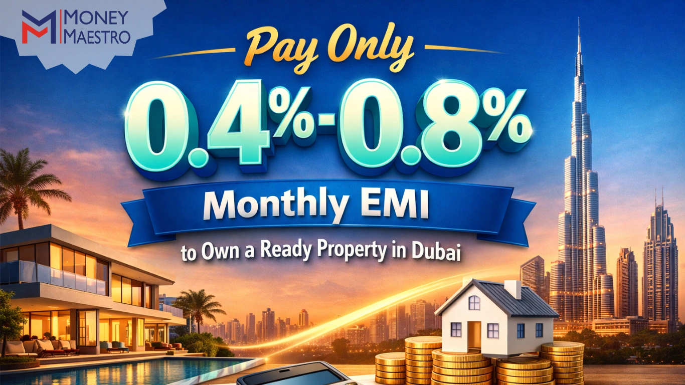 Pay Only 0.4%–0.8% Monthly EMI to Own a Ready Property in Dubai | Mortgage Guide